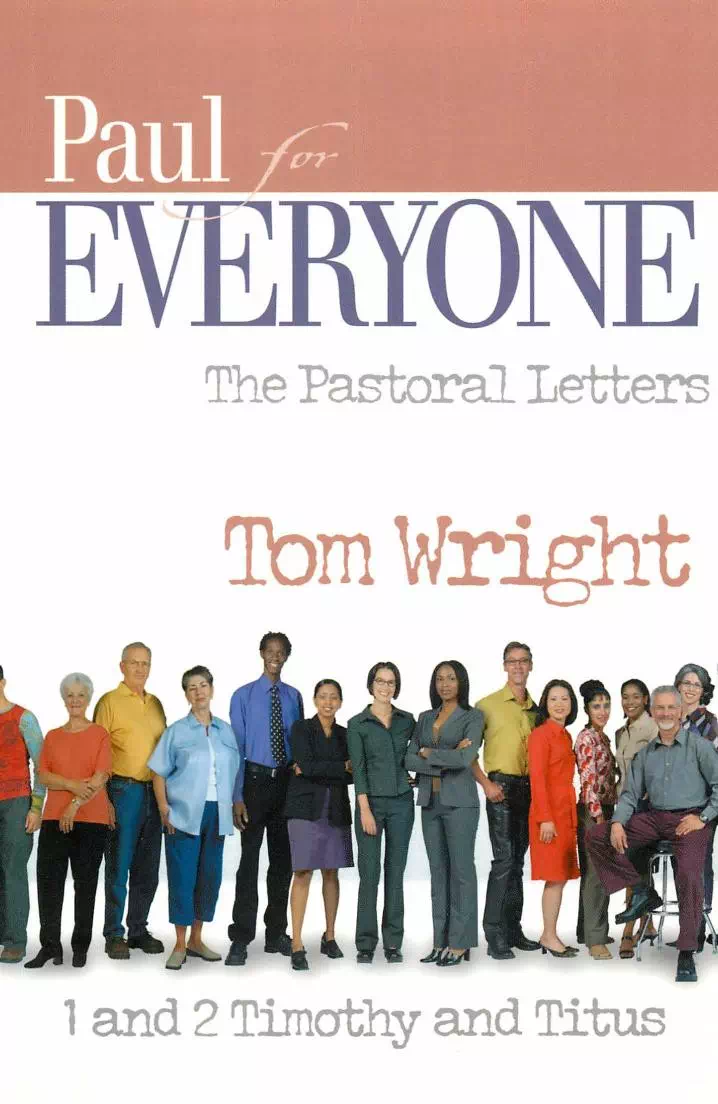 Paul for Everyone - The Pastoral Letters 1 and 2 Timothy and Titus - N. T. Wright